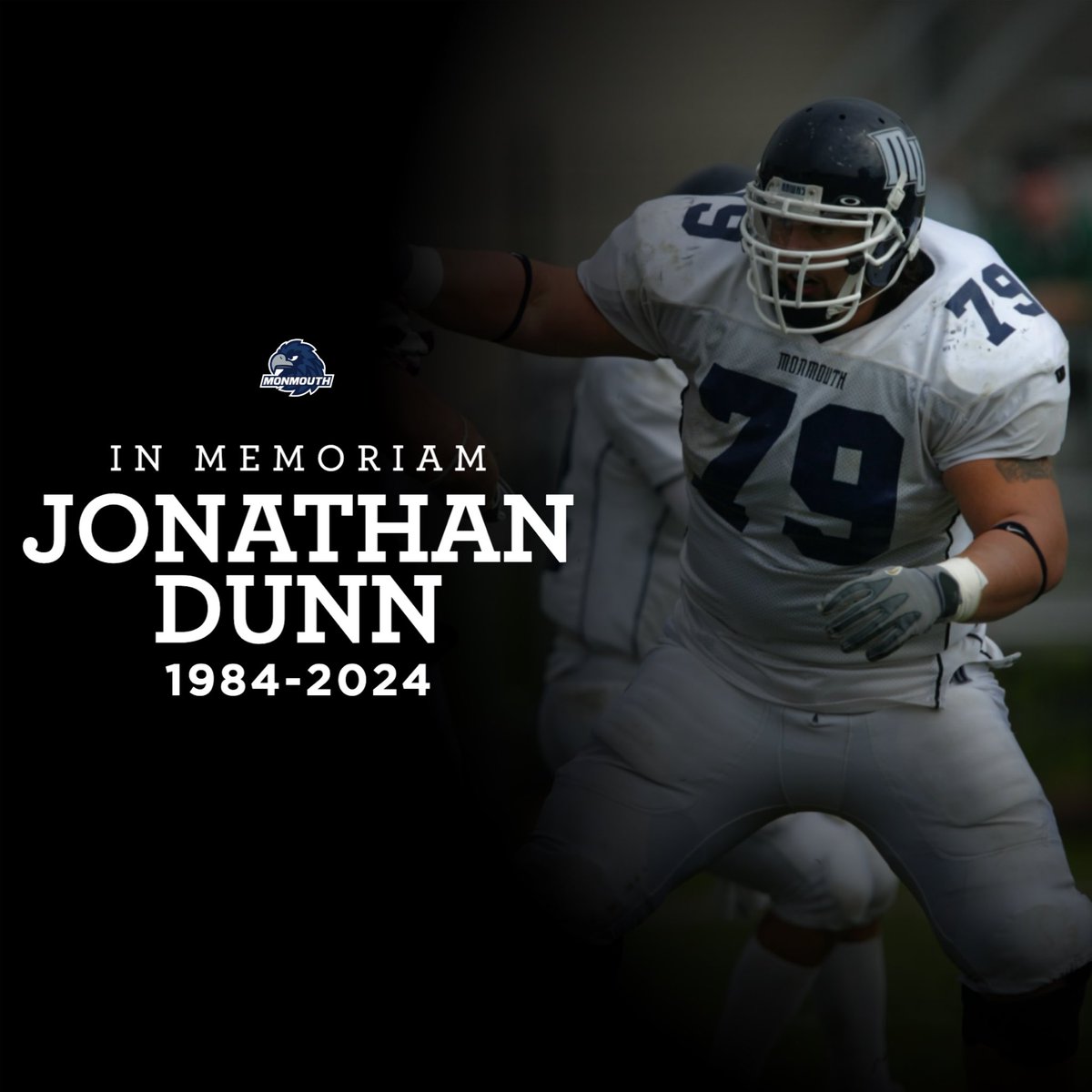 MUHawksFB's tweet image. The Monmouth Football Family is saddened to hear about the passing of Jonathan Dunn. 

Jonathan was a two-time All-NEC lineman and a key contributor on our 2006 championship team. 

Our thoughts and prayers are with his family, friends, and teammates during this difficult time.