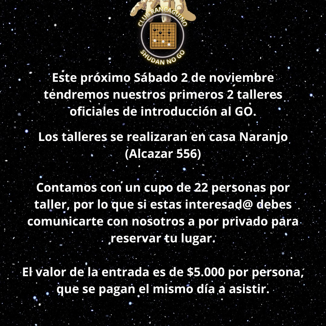 fechgo's tweet image. Es grato comunicarles que el próximo sábado 2 de noviembre se realizará un Taller Introductorio de Go, a cargo de Juan Jilberto del Club en formación Shudan no Go, en la ciudad de Rancagua.

Por favor, de estar interesado, contactarse a través del Instagram del Club: Shudan no Go