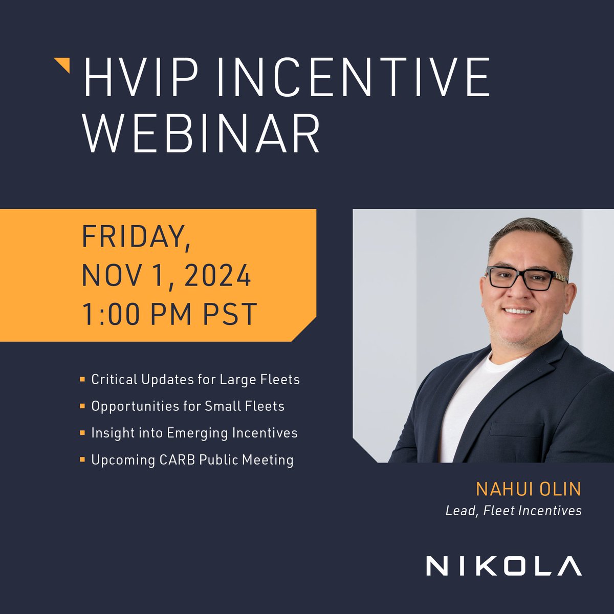 Don’t miss our guide to the new HVIP funding rules for 2025. Whether you’re a large fleet or a small operator, this webinar provides strategies and insights to keep your fleet competitive.
 
Friday, November 1, 2024 at 1:00 PM PST hosted by Nahui Olin, Nikola's expert in