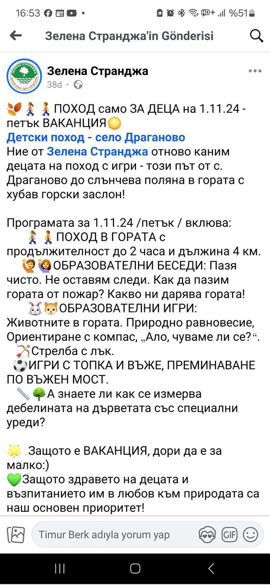 Bulgaristan'daki Yeşil Istranca grubunu takip ediyorum.
"Çocuklara özel!" doğa faaliyeti düzenliyorlarmış. Burgaz'dan ulaşım, yemek vs. her şey dahil 650 TL civarı.
Çocukların düşünüldüğü bu tip organizasyonlar kıskanılacak bir şey. Türkiye'de sadece özel okul yürüyüşleri gördüm.