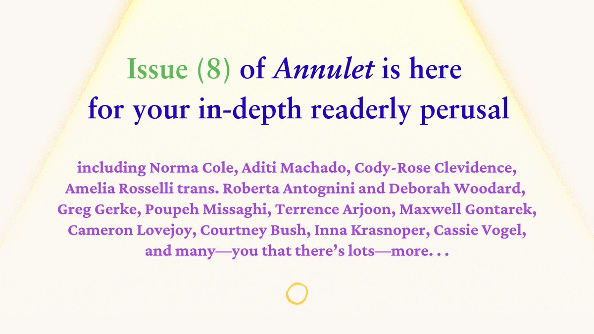 It’s a stellar assembly of the finest writing you will encounter out there in our ongoing moment—it’s our latest, Issue (8)

annuletpoeticsjournal.com/Issue-8