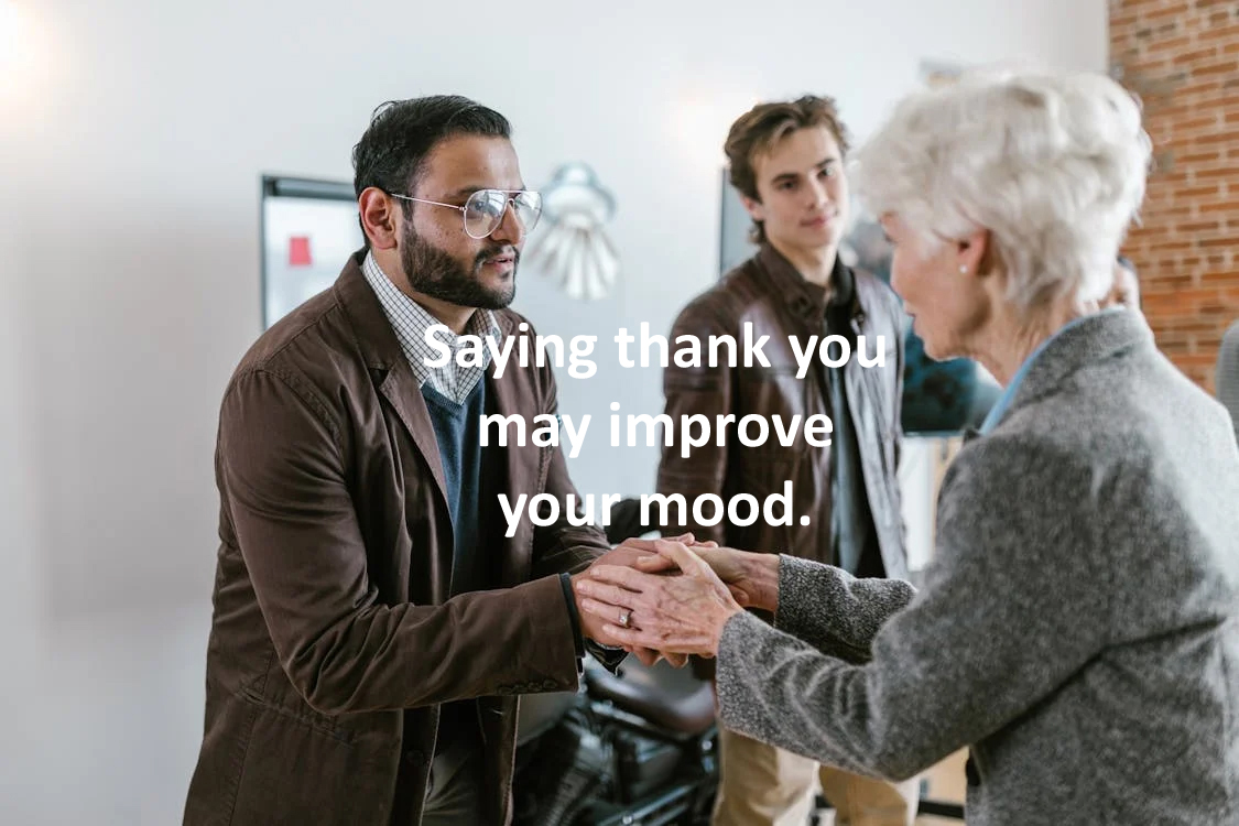 #HEALTH
Saying thank you may improve your mood. Researchers have found that gratitude helps you recognise the good in your life, which reduces the likelihood that you'll be sad or depressed.
