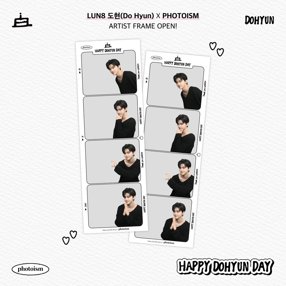 PHOTOISM X LUN8 도현
ARTIST FRAME OPEN !

🍰 Happy Birthday Do Hyun 🍰

아기토끼 도현이 생일 축하해요 🐰🤎
🍕🥨🌭🍿🍣 <- 도현이 좋아하는거 잔뜩 머거

도현이가 행복해야 러베이트도 행보케 ...

루네이트 도현 프레임을 포토이즘에서 만나보세요 !

📆  10/23 - 11/5