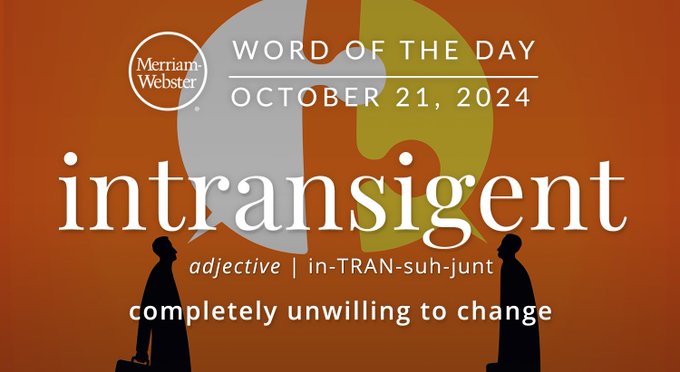 Merriam-Webster Word of the Day October 21, 2024 'intransigent' adjective | in-TRAN-suh-junt "completely unwilling to change" Background Image: Two people talking, the speech bubbles are puzzle pieces that are not fitting