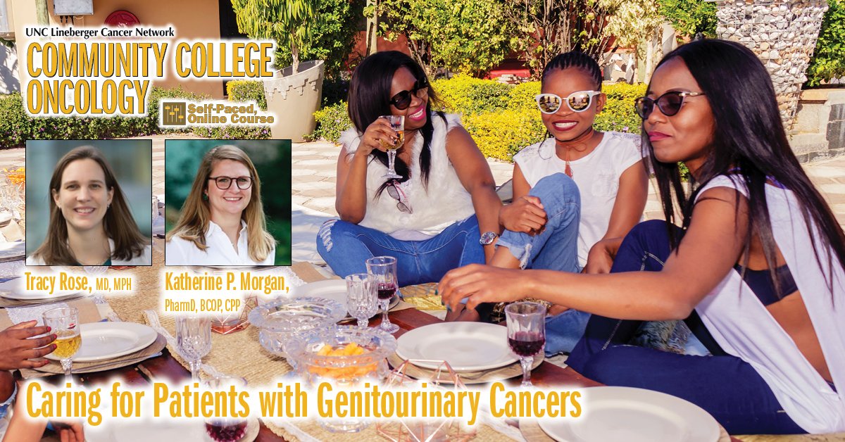 Tracy Rose, MD, MPH, and Katherine P. Morgan, PharmD, BCOP, CPP, present on “Caring for Patients with Genitourinary Cancers” as part of UNCLCN’s Community College Oncology classes.

FREE Participation Certificates. learn.unclcn.org/cco.