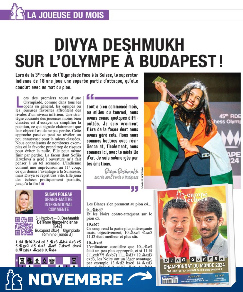 🇮🇳 La joueuse du mois est <a href="/DivyaDeshmukh05/">Divya Deshmukh</a> !
💬 "Elle a joué des échecs pratiquement parfaits, avec une jolie touche finale !"
<a href="/SusanPolgar/">Susan Polgar</a> analyse sa belle victoire contre Hryzlova à l'Olympiade.
📘 À découvrir dans votre revue de novembre : europe-echecs.com/art/europe-ech…