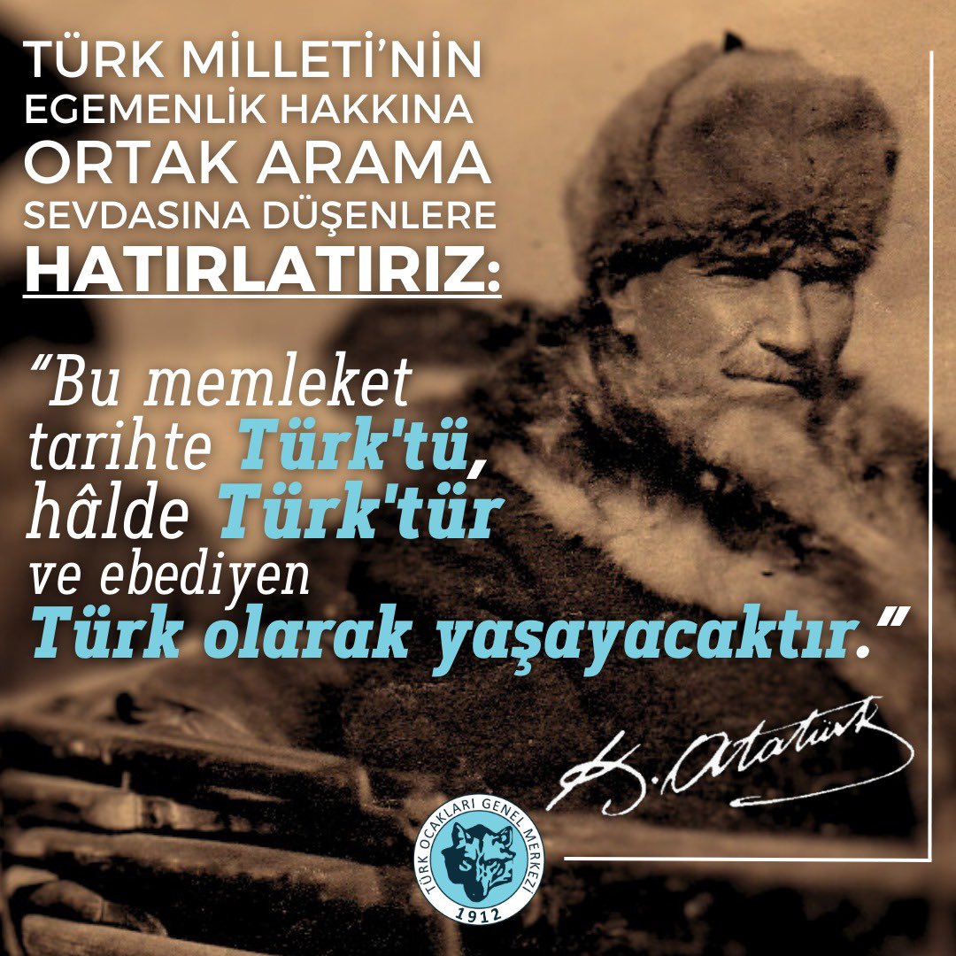 ❗️Türk Milleti’nin egemenlik hakkına ortak arama sevdasına düşenlere hatırlatırız:

“Bu memleket tarihte Türk'tü, hâlde Türk'tür ve ebediyen Türk olarak yaşayacaktır.” 🇹🇷

Gazi Mustafa Kemal Atatürk 🐺