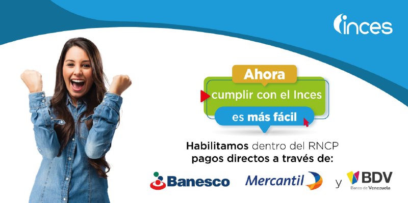 Ahora cumplir con tus pagos al #INCES es más fácil que nunca.

Pagos directos dentro del RNCP a través de Banesco, Mercantil y Banco de Venezuela

 ¡Aprovecha esta nueva modalidad!  

#LaTécnicaQueInspira