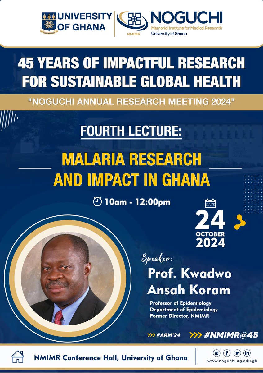 Join us this Thursday, 24th October 2024, for the fourth lecture in the October Lecture Series, featuring Prof. Kwadwo Ansah Koram, Professor of Epidemiology and Former Director of NMIMR, as he presents on "Malaria Research and Impact in Ghana."

See the flyer for more details.