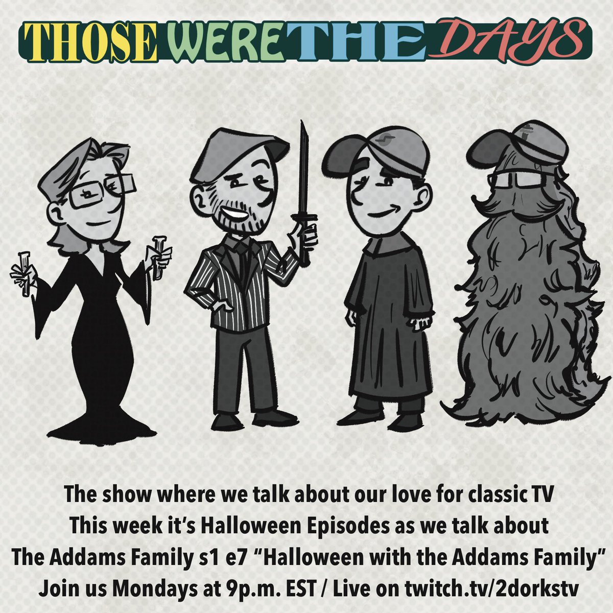 Ok, let's do this one more time. We're still  talking Halloween episodes of TV!

Tonight we're talking about The Addams Family s1 e7 "Halloween with the Addams Family"

Did you watch it? 

Let us know or come hang in the chat tonight 9pm est over at
twitch.tv/2dorkstv