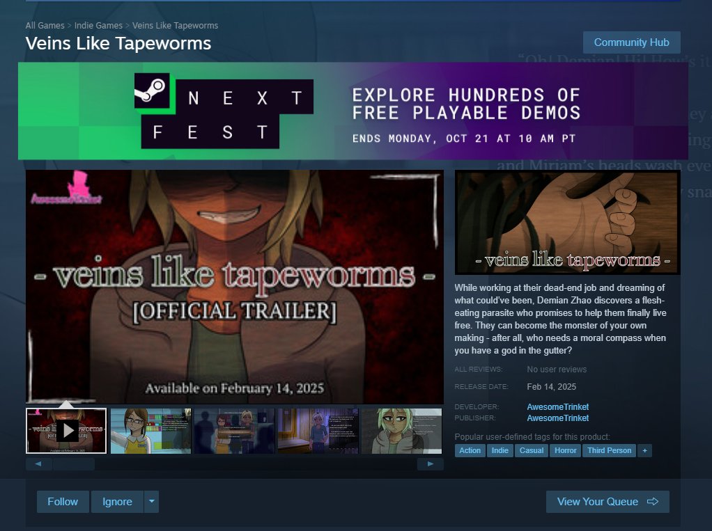 Trinket_Games's tweet photo. Next Fest ends today, and I'm capping off by getting 700 wishlists! We're almost there to my goal of 900 - I know that isn't a lot for most devs, but this is so much for me! Happy to be here!

Wishlist below 👇

#VeinsLikeTapeworms #NextFest #RPGMaker https://t.co/3x6139JUH3