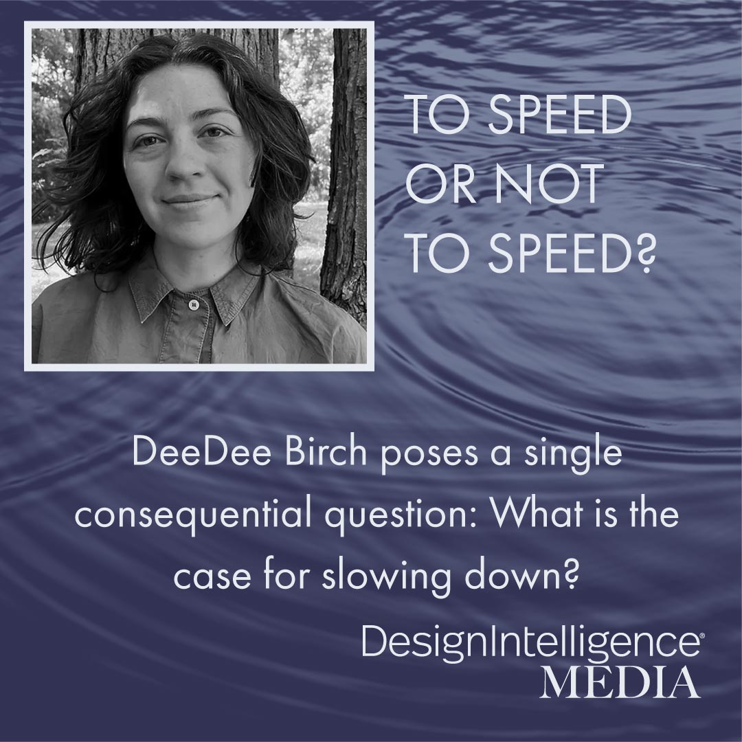 DeeDee Birch challenges us to consider the impact of our pace.
#DesignIntelligenceaec #SustainableDesign #ClimateAction

ow.ly/39Tc50TtKr8