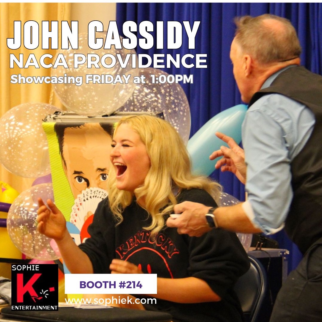 NACA PROVIDENCE!!!! Don't miss
John Cassidy's showcase THIS FRIDAY at 1:00PM!
Just like always we will be giving away balloons, candy
AND MONEY! If you want to secure your date before
the convention contact Kate at Sophie K Entertainment!