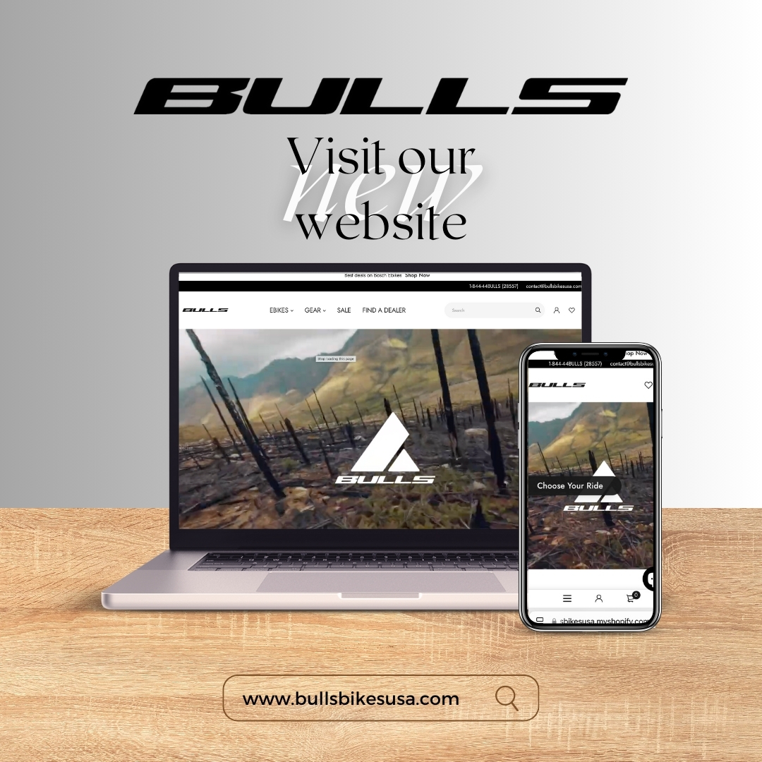 Visit the all-new BullsBikesUSA.com !

+New user interface

+Improved dealer locator

+New imagery/product information

and more!

bullsbikesusa.com