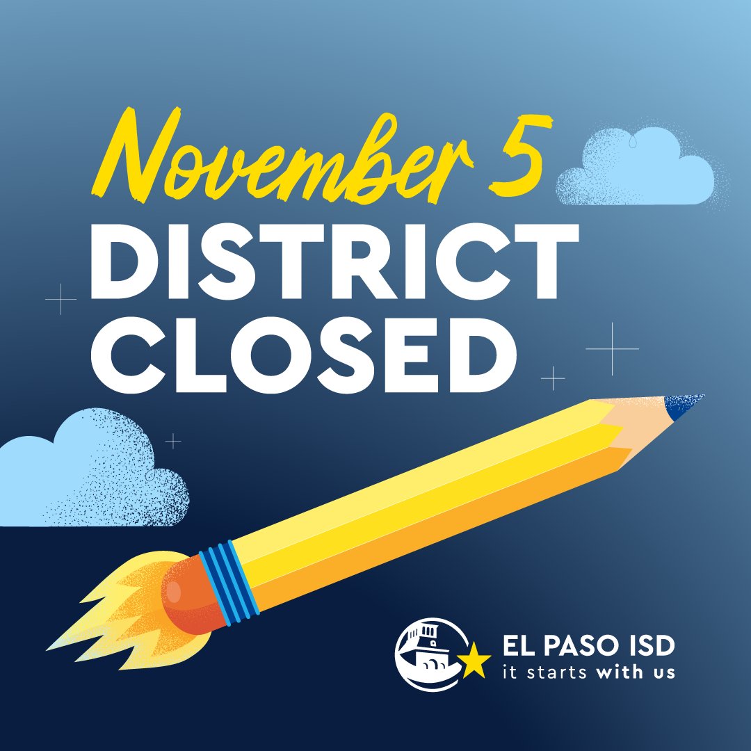 Hey, El Paso ISD! The district will be closed on Tuesday, November 5. 🗓️ See you on Wednesday! 🌟

#ItStartsWithUs