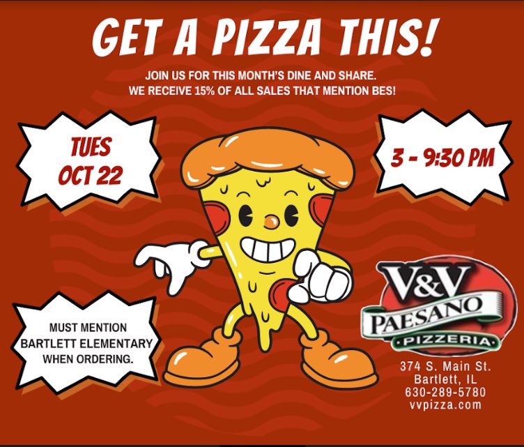BES Dine and Share at V&amp;V Paesano Pizzeria tomorrow (Tuesday, 10/22) from 3:00 - 9:30 PM.  Must mention Bartlett Elementary when ordering.