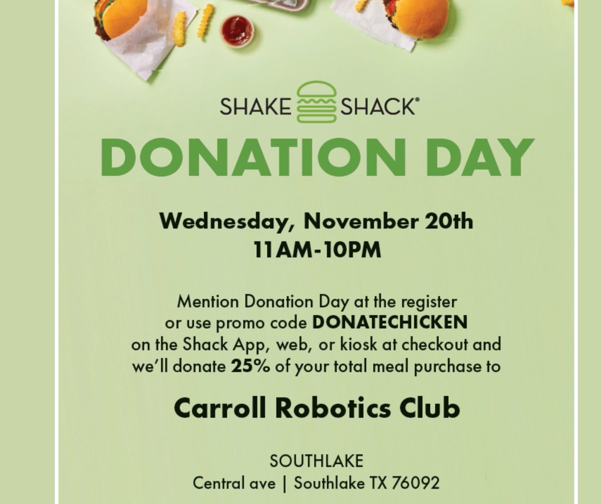 Please join us in supporting Carroll Robotics while having a delicious meal! 

Mention Donation Day when ordering at the register or use the promo code DONATECHICKEN on the Shack App, web, or kiosk and 25% of your sale will go directly back to the Robotics Program.