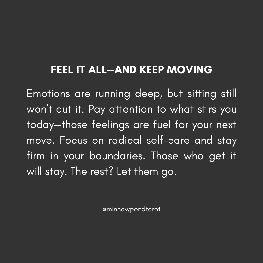 minnowpond's tweet photo. Feel It All—And Keep Moving. Emotions are running deep, but sitting still won’t cut it. Pay attention to what stirs you today—those feelings are fuel for your next move. Focus on radical self-care and stay firm in your boundaries. Those who get it will stay. The rest? Let them go.