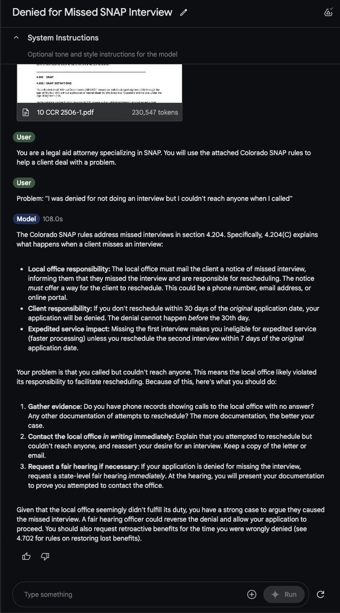 This is by far the best I've seen a model doing policy reasoning.

This is <a href="/GeminiApp/">Google Gemini App</a> 1.5 Pro 002 with Colorado's SNAP regulations (227 page PDF) and directed to act like a legal aid attorney helping a client having a problem.