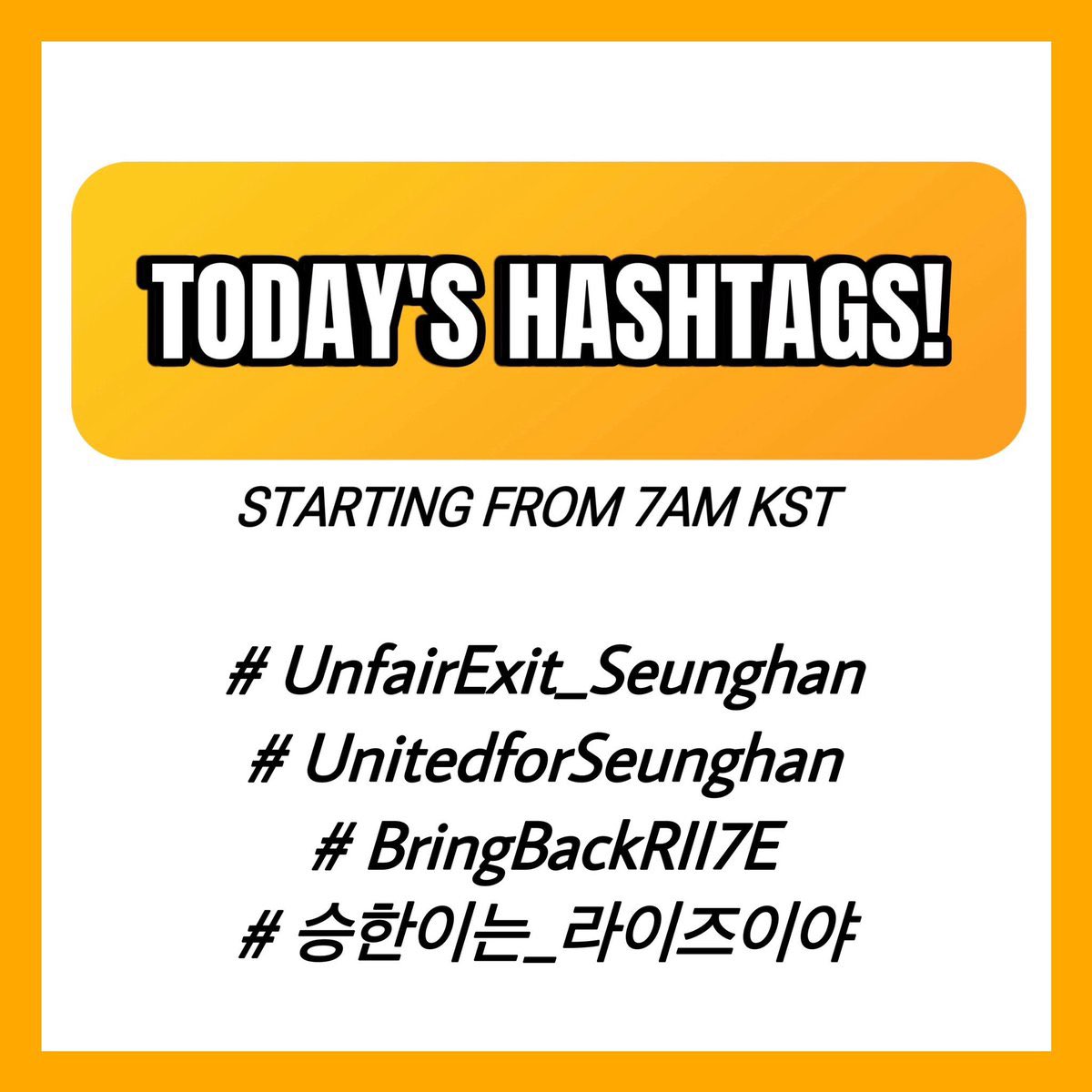 🔔‼️TAGS FOR TODAY‼️🔔  

Use the following tags today! Please reply, share and repost. Let’s make them trend! 🧡

#UnfairExit_Seunghan  
#UnitedforSdeunghan
#BringBackRII7E  
#승한이는_라이즈이야