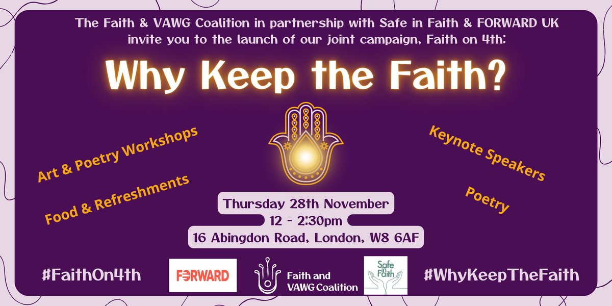 Faith&VAWG Coalition (@faithandvawg) on Twitter photo In collaboration with <a href="/SafeInFaithUK/">Safe In Faith Counselling Network</a> and <a href="/FORWARDUK/">FORWARD UK</a>, we invite you to the launch of our #FaithOn4th campaign on 28 Nov 2024.
This initiative falls on the fourth day of the annual UN #16daysofactivism campaign with the aim of exploring issues around faith, women’s rights and the In collaboration with <a href="/SafeInFaithUK/">Safe In Faith Counselling Network</a> and <a href="/FORWARDUK/">FORWARD UK</a>, we invite you to the launch of our #FaithOn4th campaign on 28 Nov 2024.
This initiative falls on the fourth day of the annual UN #16daysofactivism campaign with the aim of exploring issues around faith, women’s rights and the