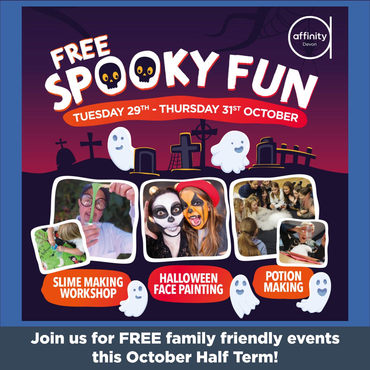 Join us at Affinity Devon this October Half Term for FREE family fun! 🎃

Create your own spooky slime creation, magic up mystical potions in mini cauldrons using dry ice and spooky ingredients, enjoy our family pumpkin carving contest and so much more! 👻