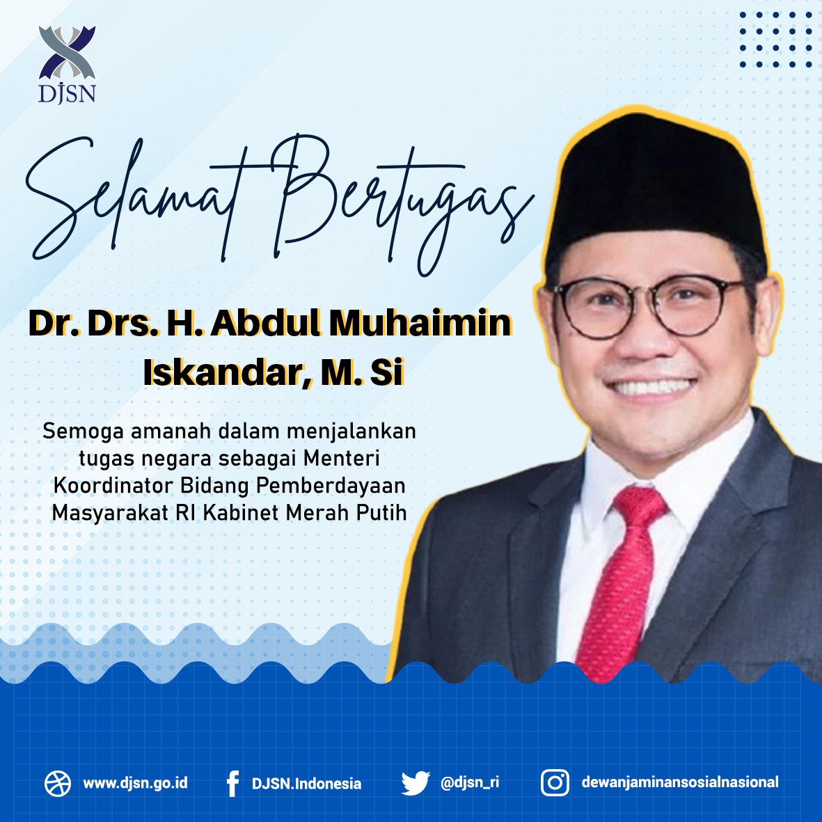 djsn_ri's tweet photo. Selamat atas dilantiknya Dr. Drs. H. Abdul Muhaimin Iskandar, M. Si sebagai Menteri Koordinator Bidang Pemberdayaan Masyarakat RI.
Selamat bertugas dalam mengemban amanah menjalankan tugas negara, bersinergi bersama dalam mewujudkan kesejahteraan bagi seluruh rakyat melalui SJSN https://t.co/HnNAcrz28G