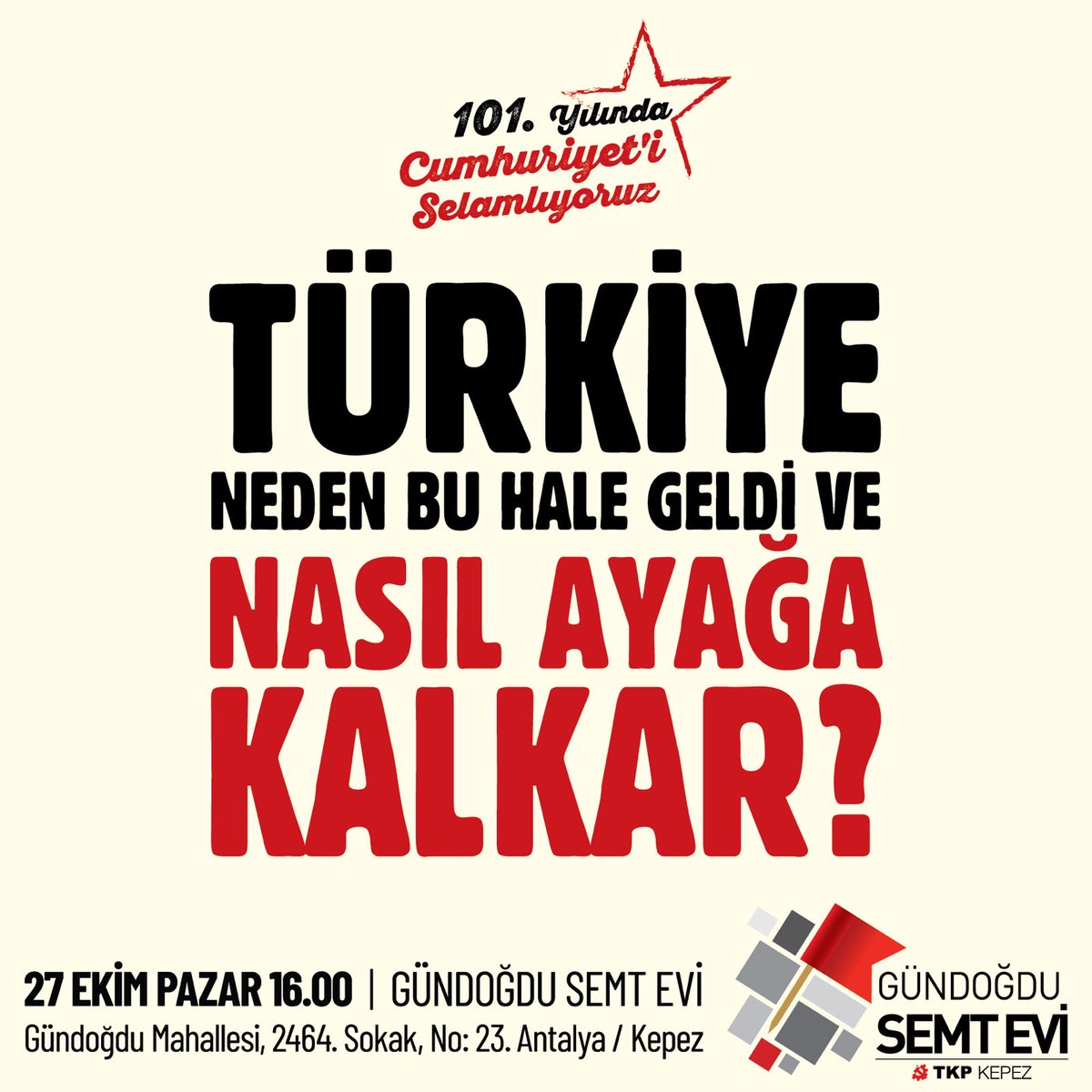 🚩#Cumhuriyet'in 101. yılını selamlıyoruz! 

27 Ekim Pazar, 16.00'da #Gündoğdu Semt Evi'nde buluşuyoruz. 

#Antalya #Kepez <a href="/tkpantalya/">TKP Antalya</a>