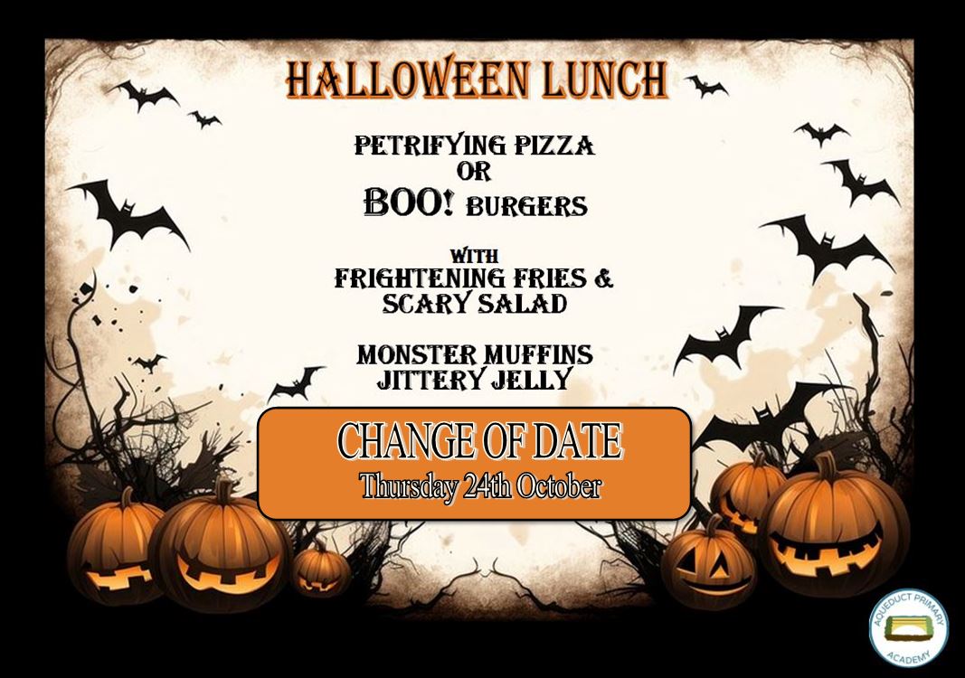 CHANGE OF DATE
Our Halloween lunch will be Thursday 24th October!