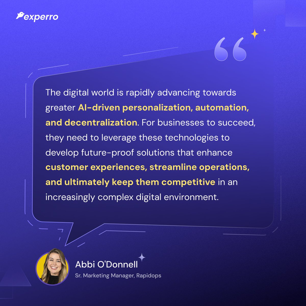 ExperroDxp's tweet image. #InsideExperroMinds, today we have Ms. @Abbi O’Donnell sharing her vision of The Digital world and the ultimate measures for a successful business!
 
From big ideas to everyday insights, our team is what makes the magic happen at #Experro!
 
#TeamThoughts