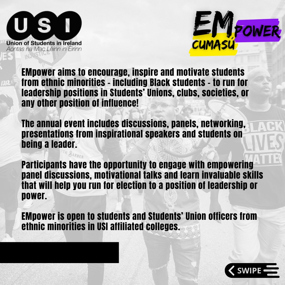 Union of Students in Ireland (@theusi) on Twitter photo EMpower aims to encourage, inspire and motivate students from ethnic minorities - including Black students - to run for leadership positions in Students’ Unions, clubs, societies, or any other position of influence!
This academic year's EMpower is set to take place in February. EMpower aims to encourage, inspire and motivate students from ethnic minorities - including Black students - to run for leadership positions in Students’ Unions, clubs, societies, or any other position of influence!
This academic year's EMpower is set to take place in February.