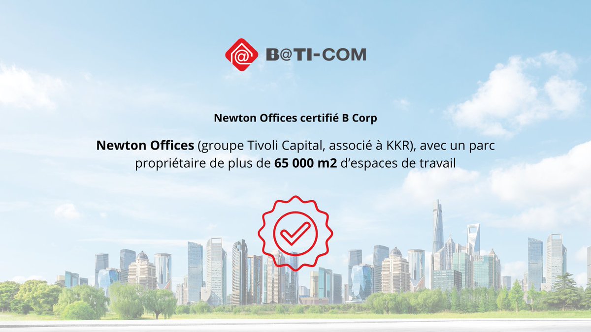 Newton Offices (groupe Tivoli Capital, associé à KKR), avec un parc propriétaire de plus de 65 000 m2 d’espaces de travail répondant aux besoins de toutes entreprises recherchant mobilité et flexibilité, vient d'obtenir la prestigieuse certification B Corp.
#BATICOM #certifié