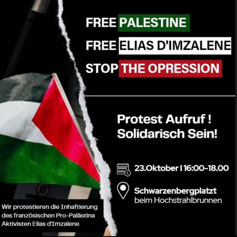 Dar_al_Janub's tweet photo. Solidarität mit Elias d'Imzalene!
Am 23. Oktober um 16:00 Uhr treffen wir uns gegenüber der französischen Botschaft, Technikerstraße 2, um unsere Solidarität mit dem französischen Pro-Palästina-Aktivisten Elias d'Imzalene zu zeigen, der an diesem Tag vor Gericht steht. https://t.co/G7hwqhxcs3