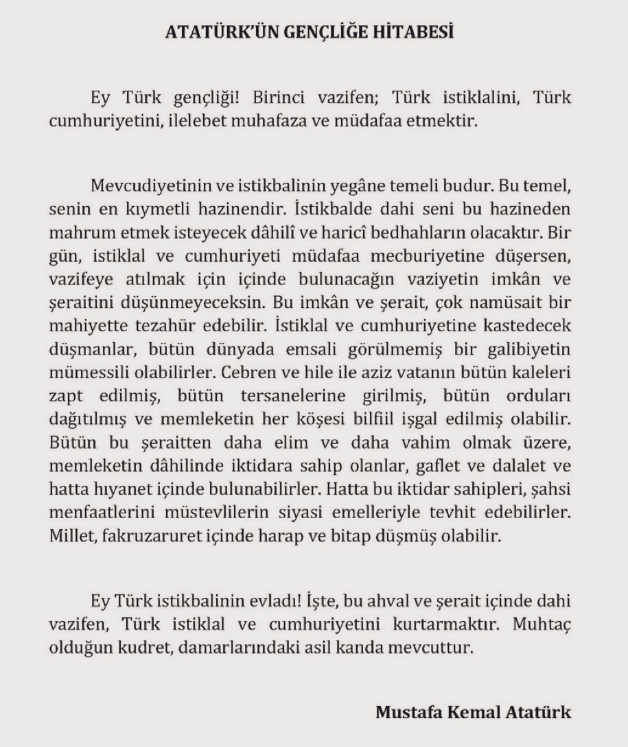 ‼️”Ey Türk istikbalinin evladı! İşte, bu ahval ve şerait içinde dahi vazifen, Türk istiklal ve cumhuriyetini kurtarmaktır. Muhtaç olduğun kudret, damarlarındaki asil kanda mevcuttur.”