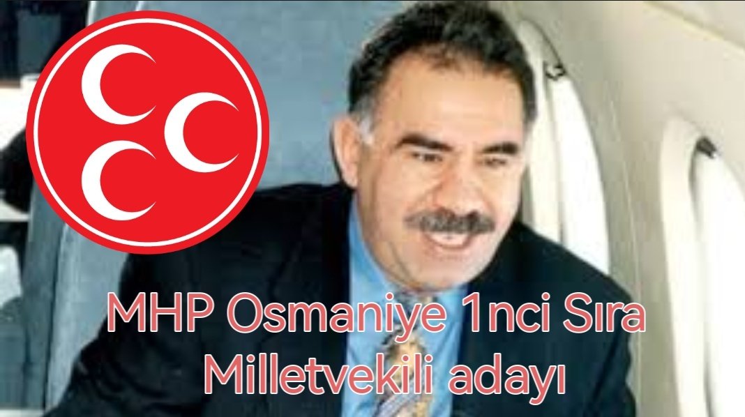 MHP Osmaniye 1nci Sıra Milletvekili Adayı.