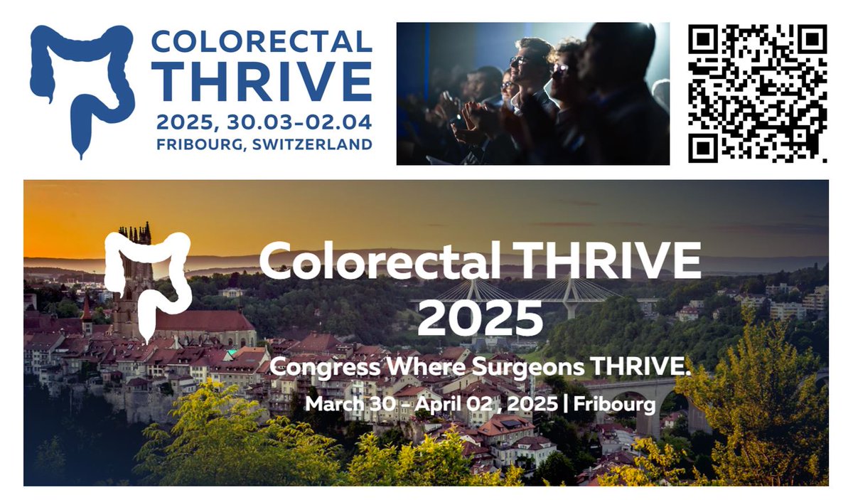 Are you ready for Colorectal THRIVE?
 From Sun 30.3 to Wed 02.4.2025
 66 Expert Lectures, 2 Masterclass, 35 CME The full Breadth &amp; Depth of Colorectal Surgery, the finest Faculty. Once again, in Fribourg Switzerland or virtual from the comfort of your home colorectal-thrive.org