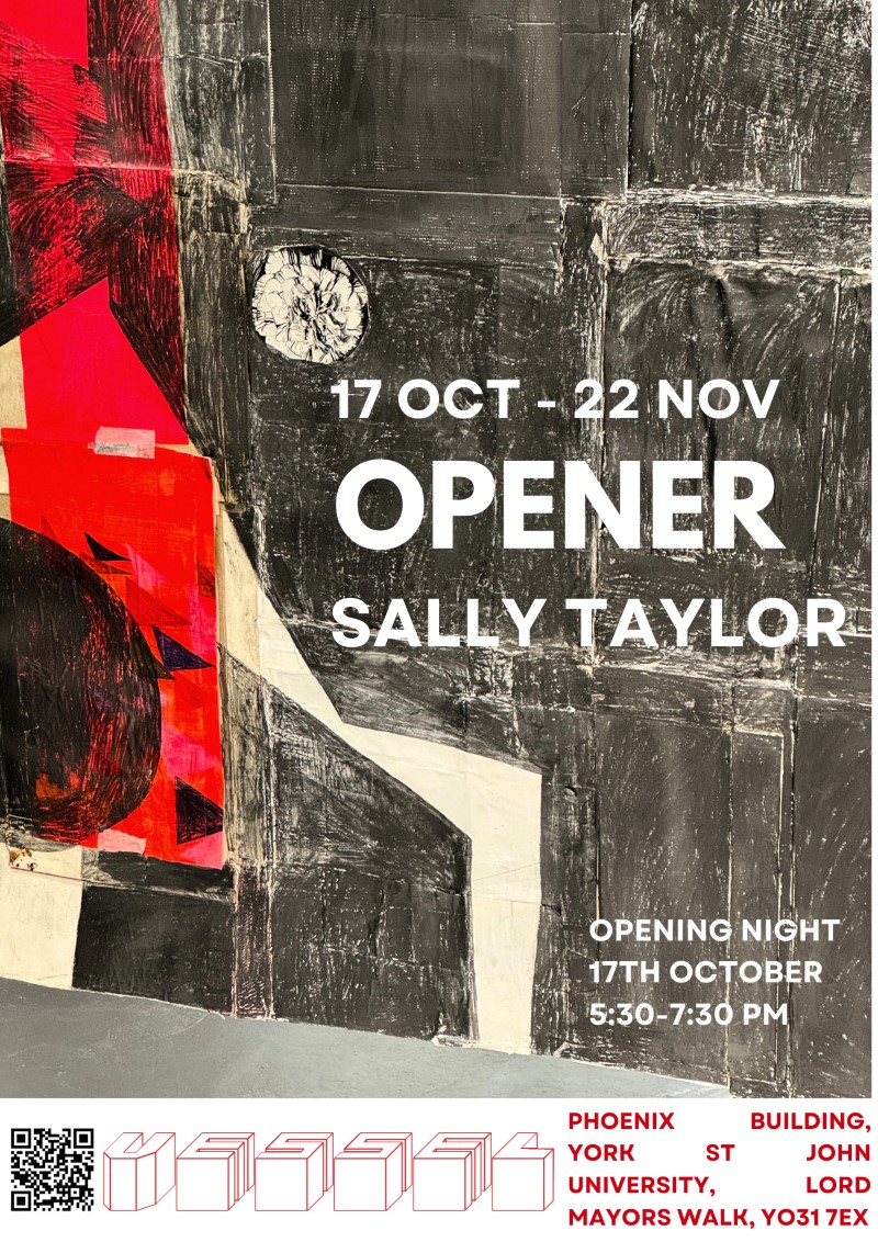 OPENER
17 Oct - 22 Nov 2024
Vessel
York St John University
YO31 7EX
