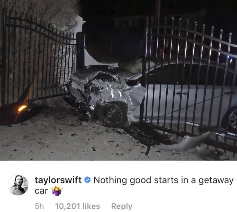 Remember, when a stolen car crashed into Taylor Swift's house, and she said: