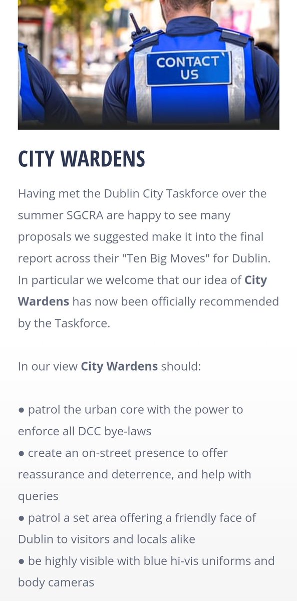 One of the ideas we suggested that Taskforce accepted was City Wardens who should:
- patrol urban core
- offer reassurance &amp; deterrence
- power to enforce DCC byelaws
- patrol set area 
- friendly face to visitors &amp; locals
- blue hi-vis uniform &amp; body cams
sgcra.ie/blog/city-ward…