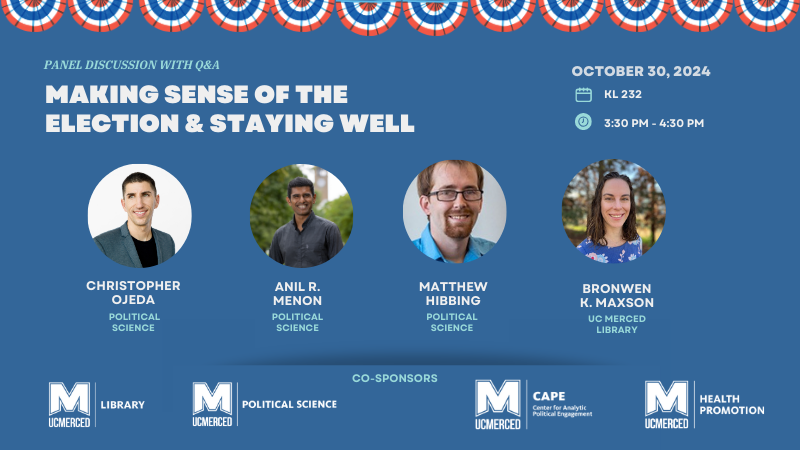 ucmercedlib's tweet image. “Making Sense of the Election &amp;amp; Staying Well” highlights faculty research that can help us understand the current political environment. 

RSVP for Wed., October 30 at 3:30pm in KL 232. ucm.edu/make-sense

#UCMercedLibrary
#UCMercedCAPE
#UCMercedPoliSci 
#UCMHealthPromo