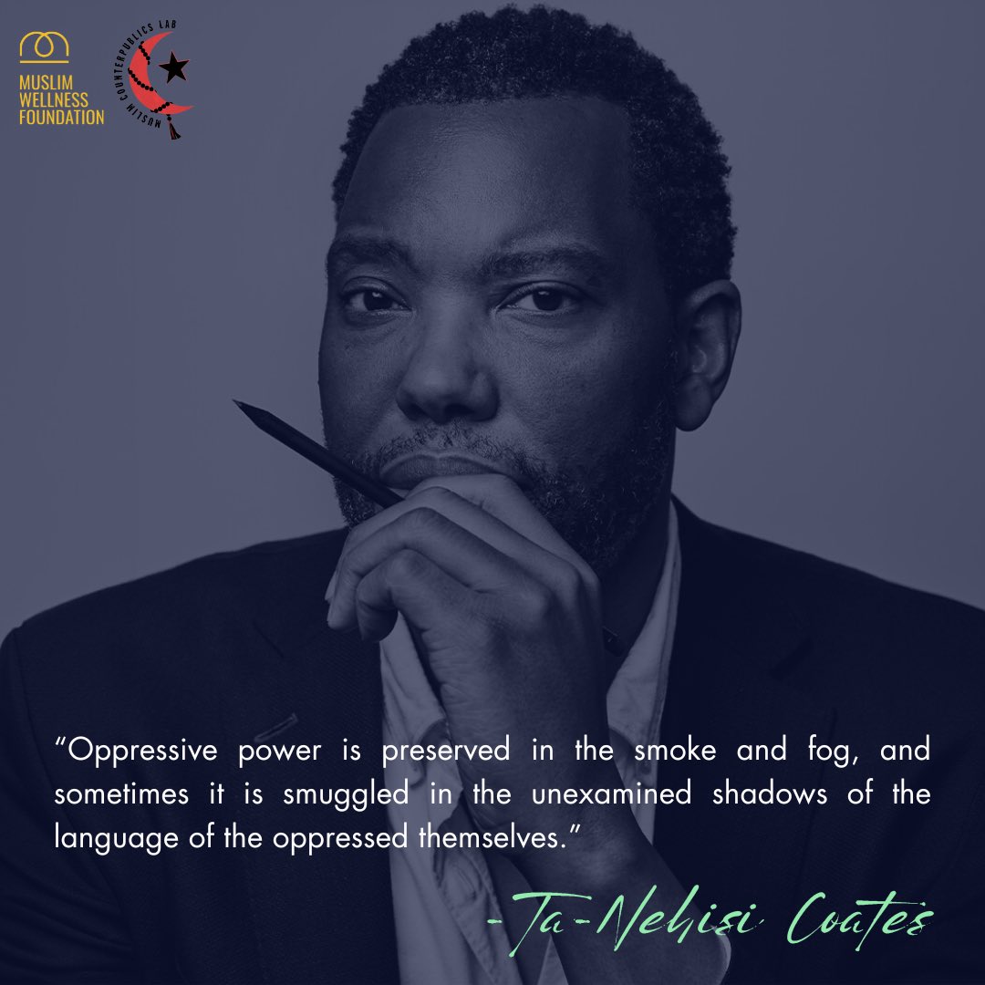 “Oppressive power is preserved in the smoke and fog, and sometimes it is smuggled in the unexamined shadows of the language of the oppressed themselves.”
-Ta-Nehisi Coates, The Message