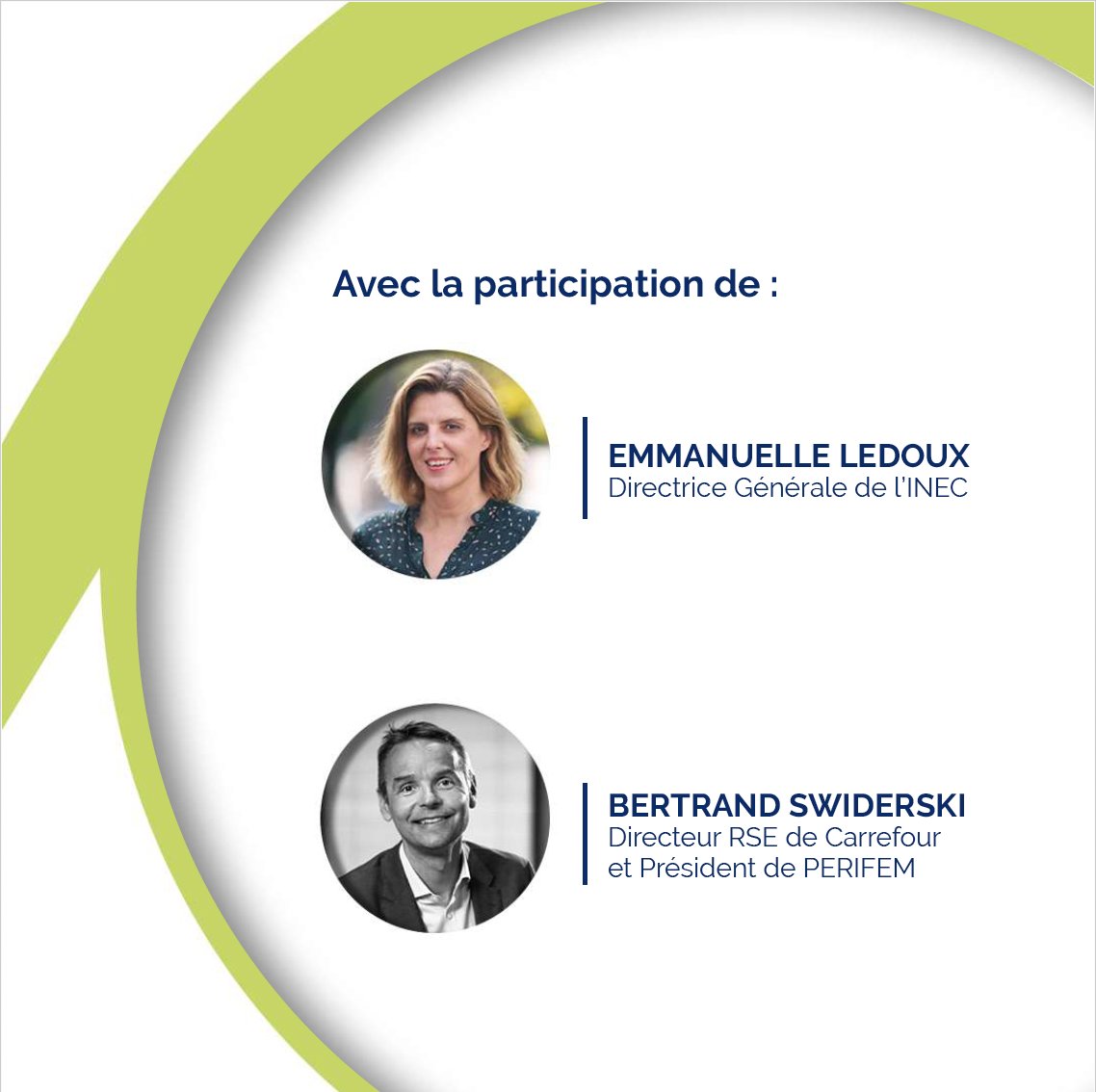 ➡️ Emmanuelle Ledoux, Directrice Générale de l'Institut National de l'Économie Circulaire (INEC)

➡️ <a href="/Swiderski_B/">Swiderski Bertrand</a>, Directeur RSE de <a href="/Carrefourgroup/">Carrefour</a> et Président de <a href="/assoperifem/">Perifem</a>, la Fédération Technique du Commerce,