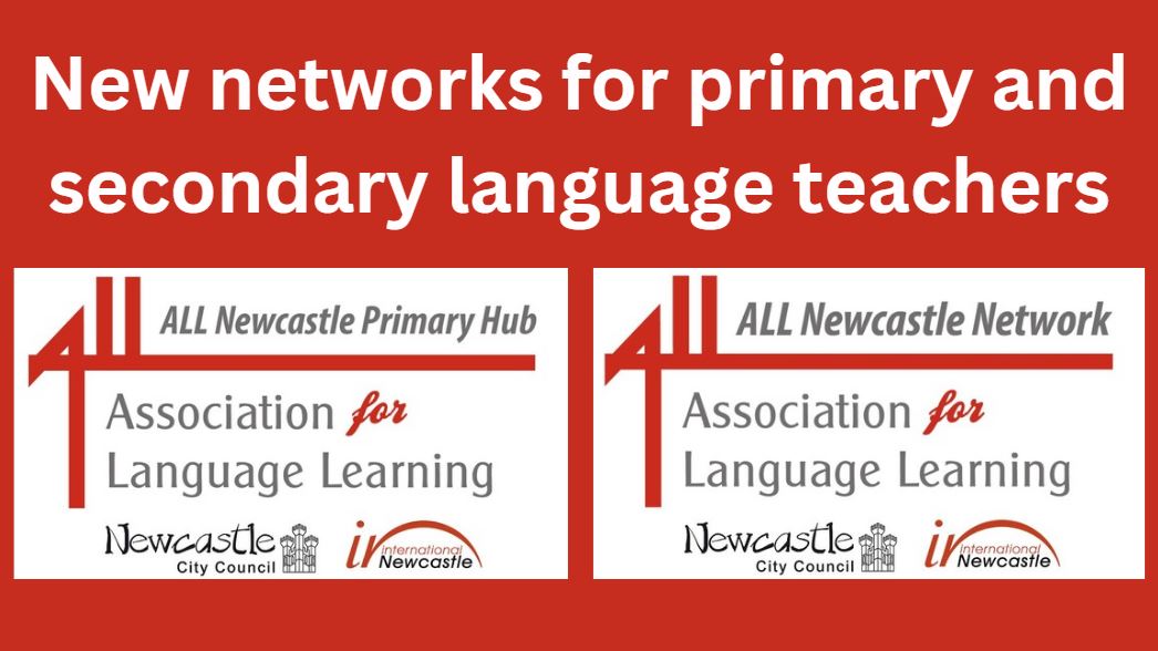 Relaunched groups supporting primary and secondary language teachers in Newcastle (primary) and the North East (secondary). Find out more, sign up and get involved.  Termly online meetings (next Primary session 25 Nov 3.45pm): internationalnewcastle.org.uk/mfl-networks