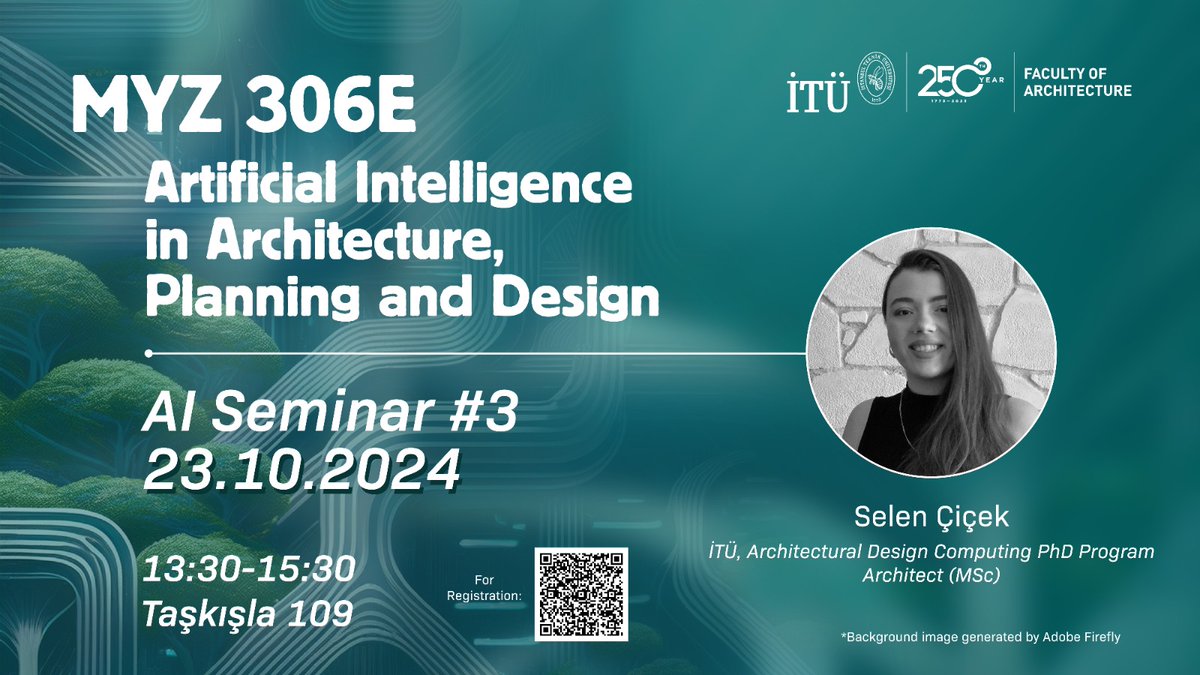 İTÜ Mimarlık Fakültesi bünyesinde 2024-2025 Güz yarıyılında açılan 'MYZ 306E Artificial Intelligence in Architecture, Planning and Design' dersinin üçüncü semineri yarın İTÜ Mimari Tasarımda Bilişim Doktora Programı öğrencilerinden Y. Mimar Selen Çiçek tarafından verilecektir.