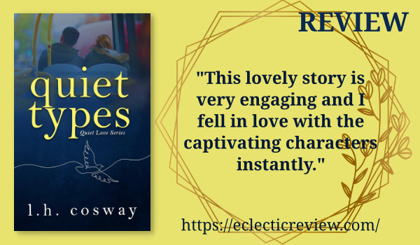 He saw me when, to most of the world, I was invisible.

Quiet Types (Quiet Love #1) by <a href="/lhcosway/">L.H. Cosway</a> #contemporaryromance #smalltown

#bookreview at loom.ly/wndhb9Q