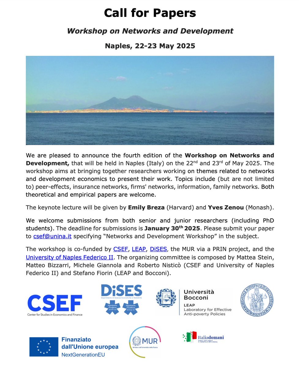 Michele Giannola (@giannolamichele) on Twitter photo 📢 Call for papers: Excited to announce the 4th Workshop on Networks & Development!
Naples, 22-23 May, keynotes by <a href="/emilybreza/">Emily Breza</a> (<a href="/HarvardEcon/">Harvard Department of Economics</a>) & <a href="/yveszenou1/">Yves Zenou</a> (<a href="/MonashBusiness/">Monash Business School</a>)
Apply before Jan 30th. Details👇
<a href="/csef_unina/">CSEF</a> <a href="/UninaIT/">Unina Federico II</a> <a href="/LEAPdevelopment/">LEAP</a> 📢 Call for papers: Excited to announce the 4th Workshop on Networks & Development!
Naples, 22-23 May, keynotes by <a href="/emilybreza/">Emily Breza</a> (<a href="/HarvardEcon/">Harvard Department of Economics</a>) & <a href="/yveszenou1/">Yves Zenou</a> (<a href="/MonashBusiness/">Monash Business School</a>)
Apply before Jan 30th. Details👇
<a href="/csef_unina/">CSEF</a> <a href="/UninaIT/">Unina Federico II</a> <a href="/LEAPdevelopment/">LEAP</a>