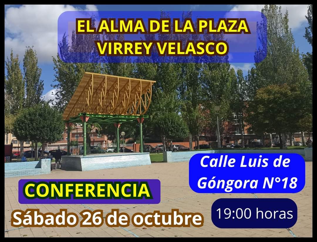 CONFERENCIA: "El alma de la plaza Virrey Velasco". Sábado 26 de octubre a las 19:00 horas en el número 18 de la calle Luis de Góngora.