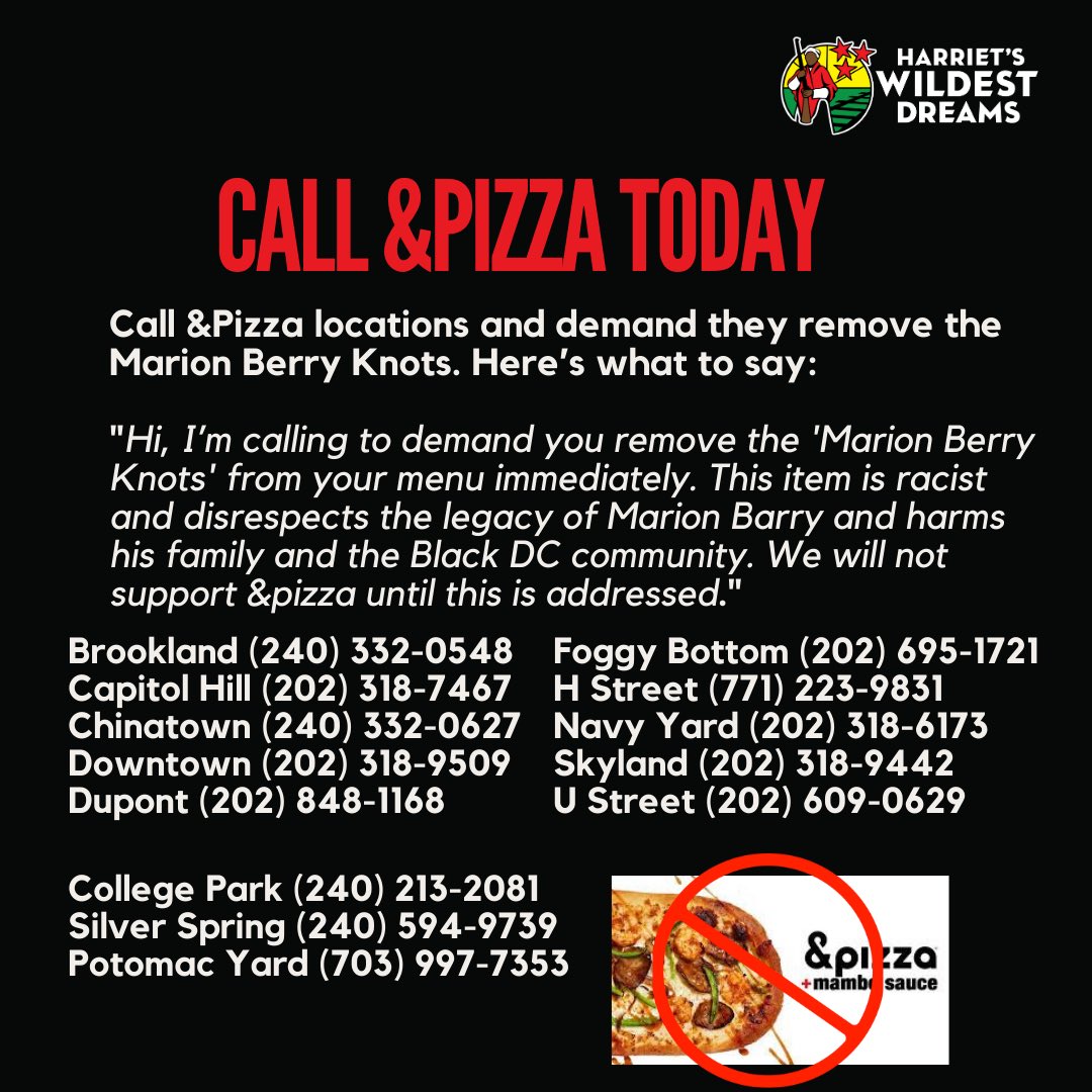 Take Action Now: BOYCOTT &amp;Pizza

<a href="/andpizza/">&pizza</a> doesn't get to do a racist act and think business will go on as usual. 

<a href="/andpizza/">&pizza</a> disrespected Mayor Marion Barry &amp; our city with their new “Marion Berry Knots,” exploiting his name and legacy for profit. Call today 📞 #KNOTINOUR CITY