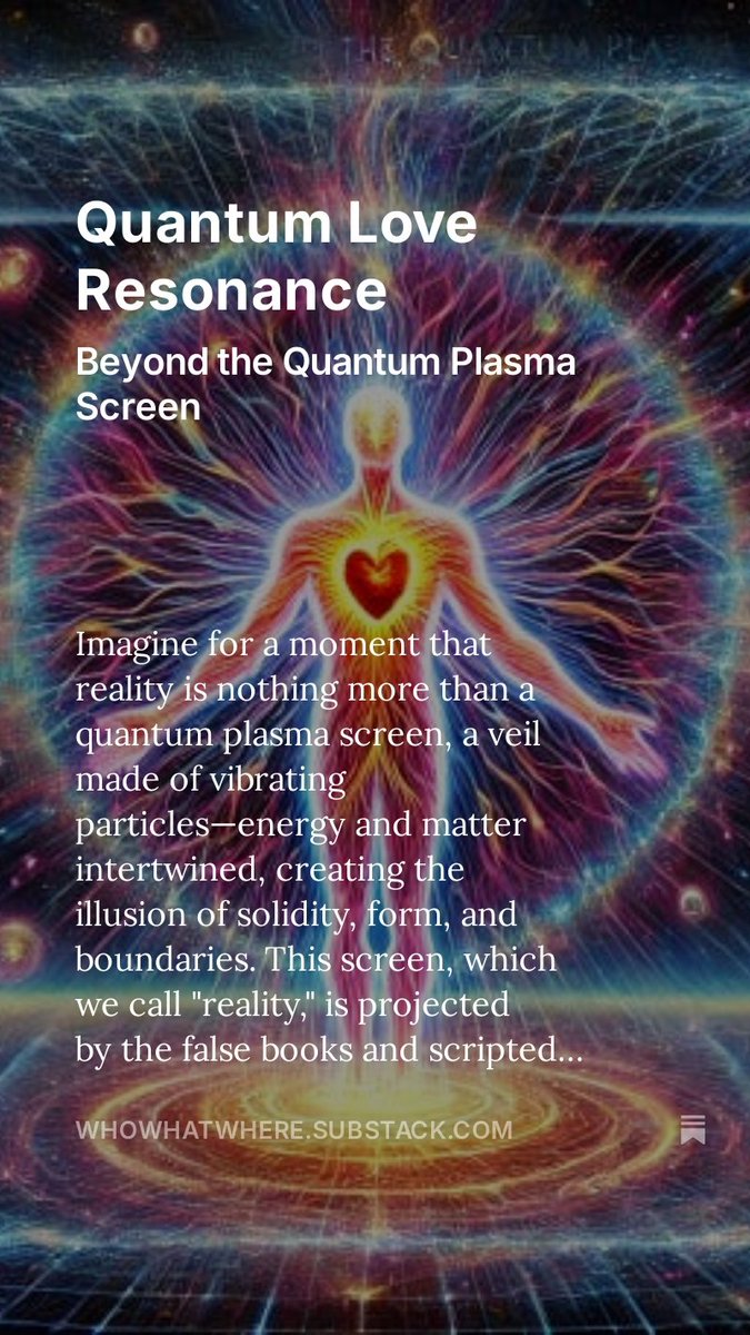 Quantum Love Resonance
Beyond the Quantum Plasma Screen
open.substack.com/pub/whowhatwhe…