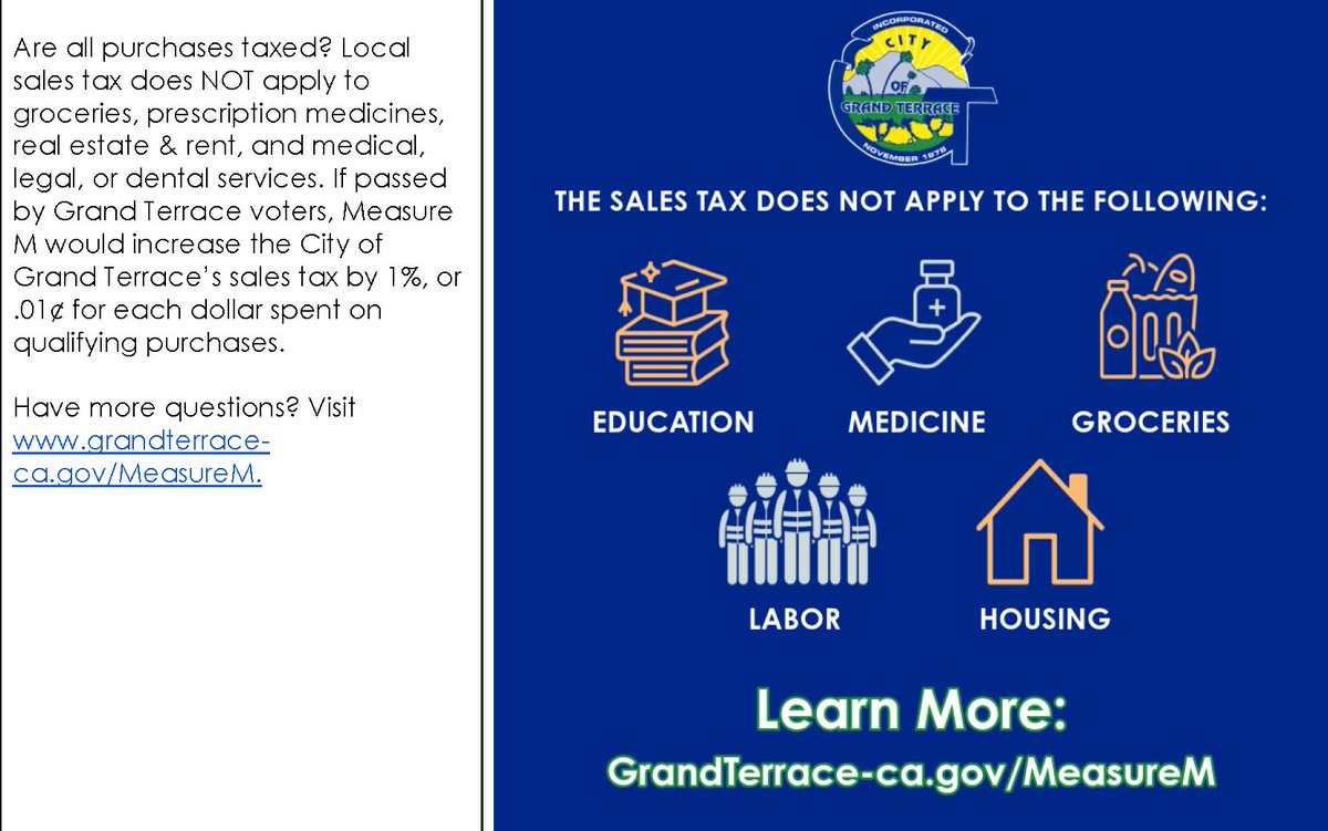 The City Council has placed a General Services Measure on the November 5, 2024, ballot to enact a local sales tax of 1%. If voters approve Measure M, it is expected to generate approximately $1 million each year. To learn more visit grandterrace-ca.gov/MeasureM or call (909) 954-5207.
